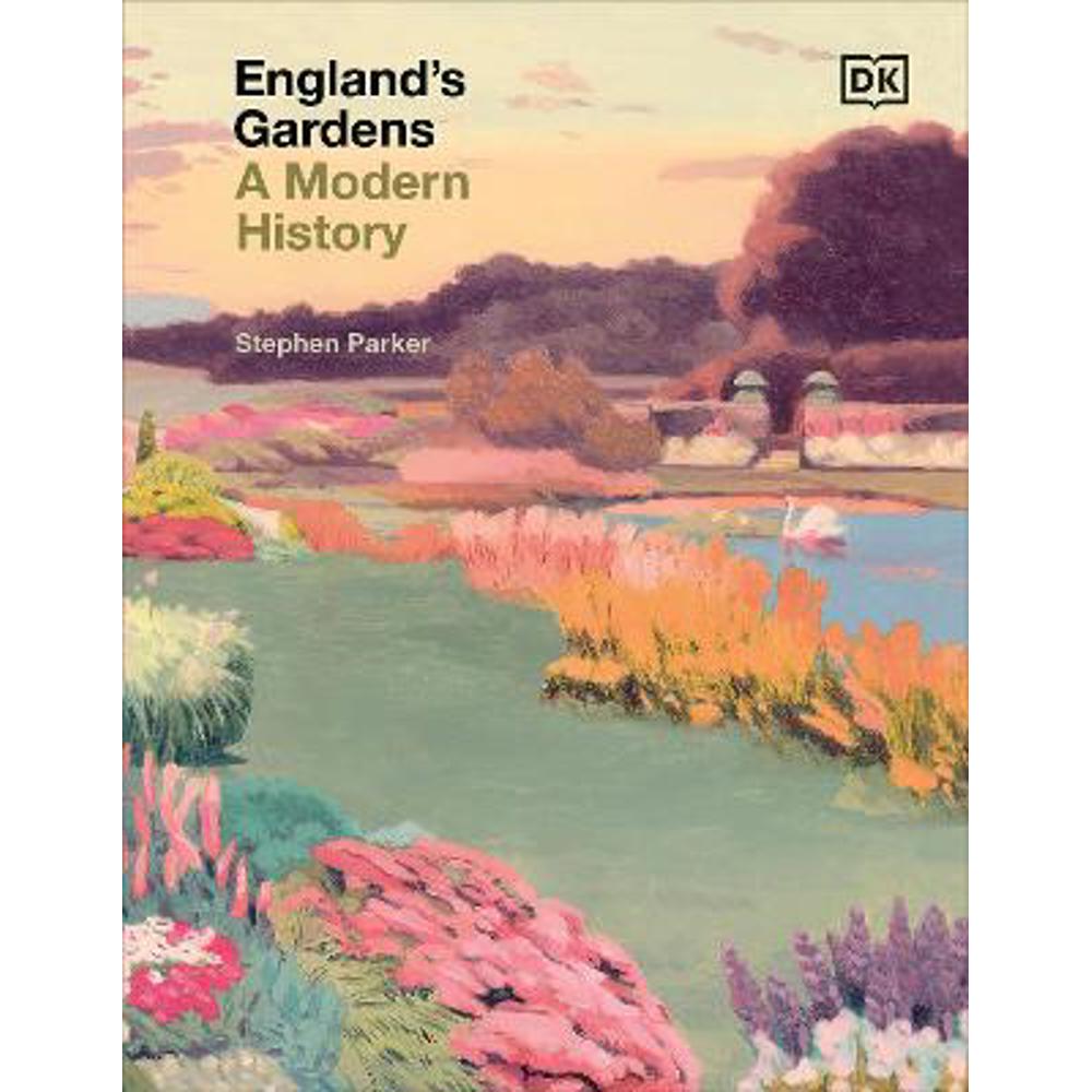 England's Gardens: A Modern History (Hardback) - Stephen Parker